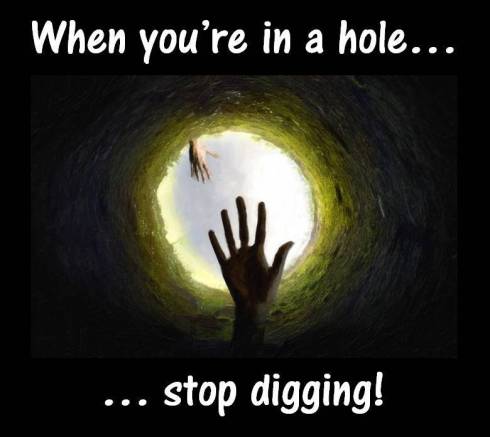when you're in a hole ... stop digging